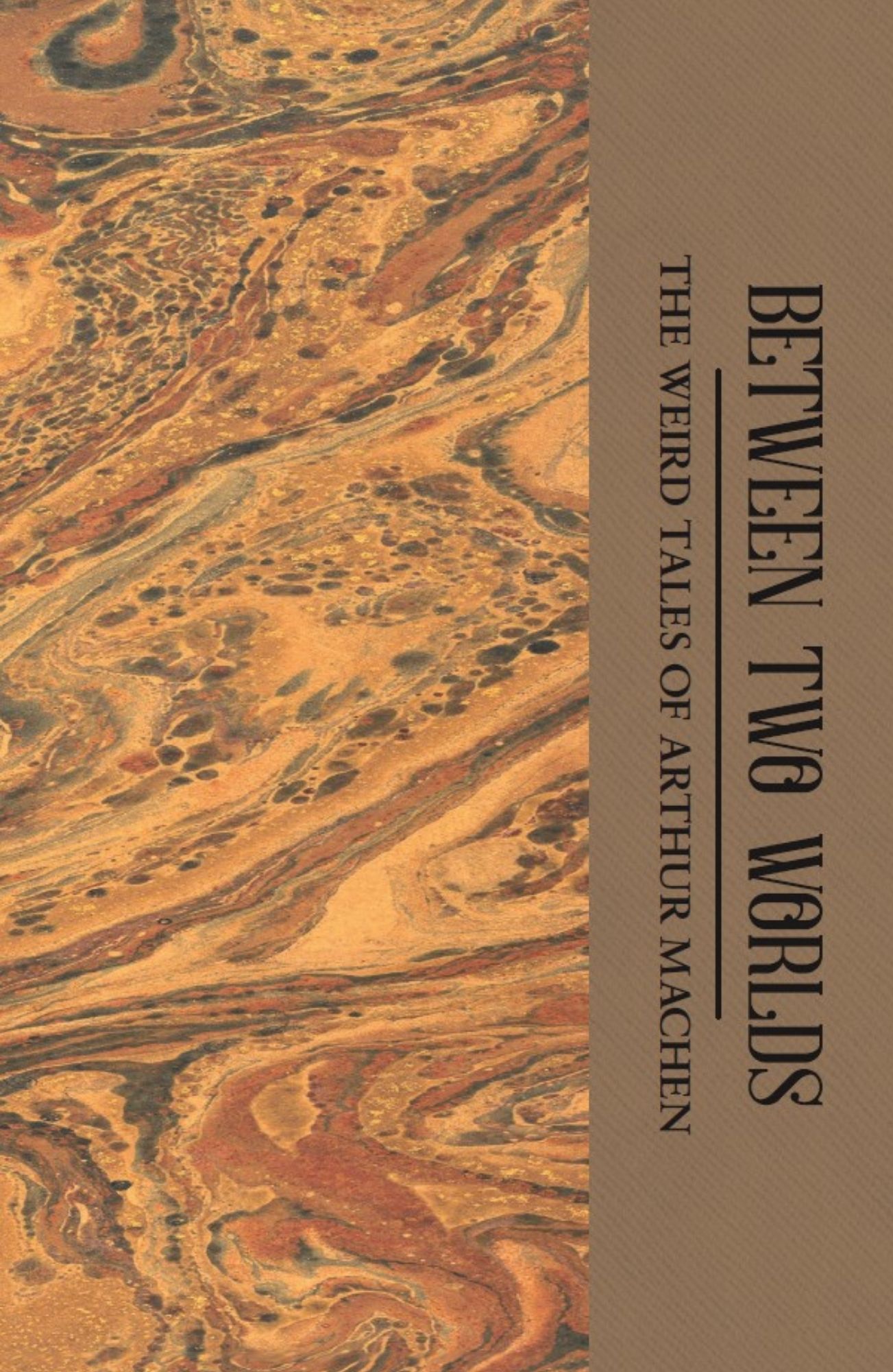 Between Two Worlds: The Weird Tales of Arthur Machen