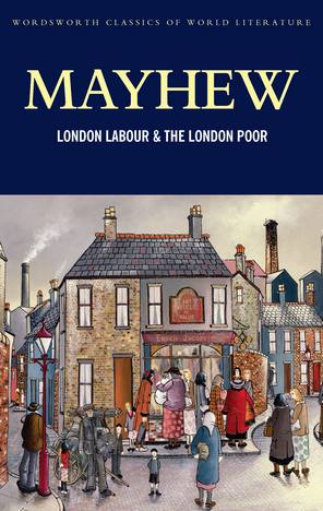 Mayhew - London Labour & The London Poor