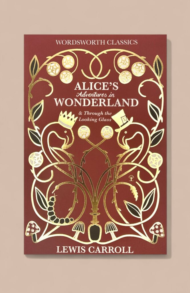 Alice’s Adventures in Wonderland & Through the Looking Glass