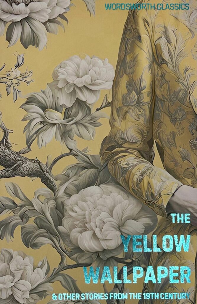 The Yellow Wallpaper & Short Stories from the 19th Century